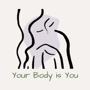 Your Body is You